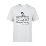 Winston Churchill If You're Going Through Hell - Standard T-shirt - PERSONAL84
