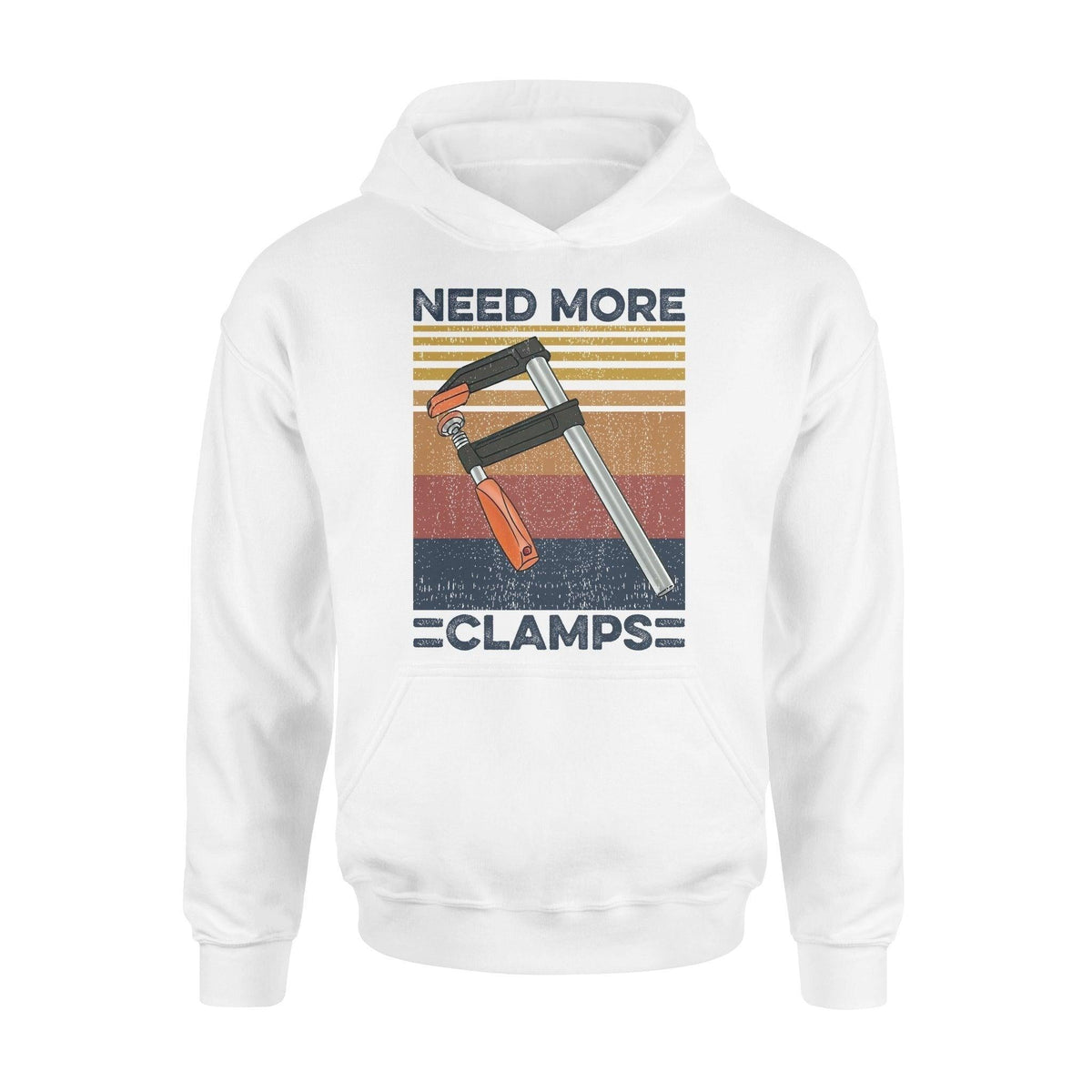 Wood Working Need More Clamps - Standard Hoodie - PERSONAL84