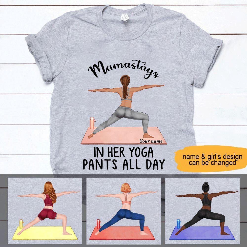 Yoga Custom T Shirt Mamastays In Her Yoga Pants All Day Personalized Gift - PERSONAL84