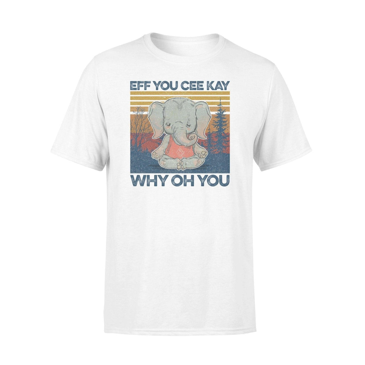 Yoga EFF YOU CEE KAY Funny Elephant Yoga- Standard T-shirt - PERSONAL84