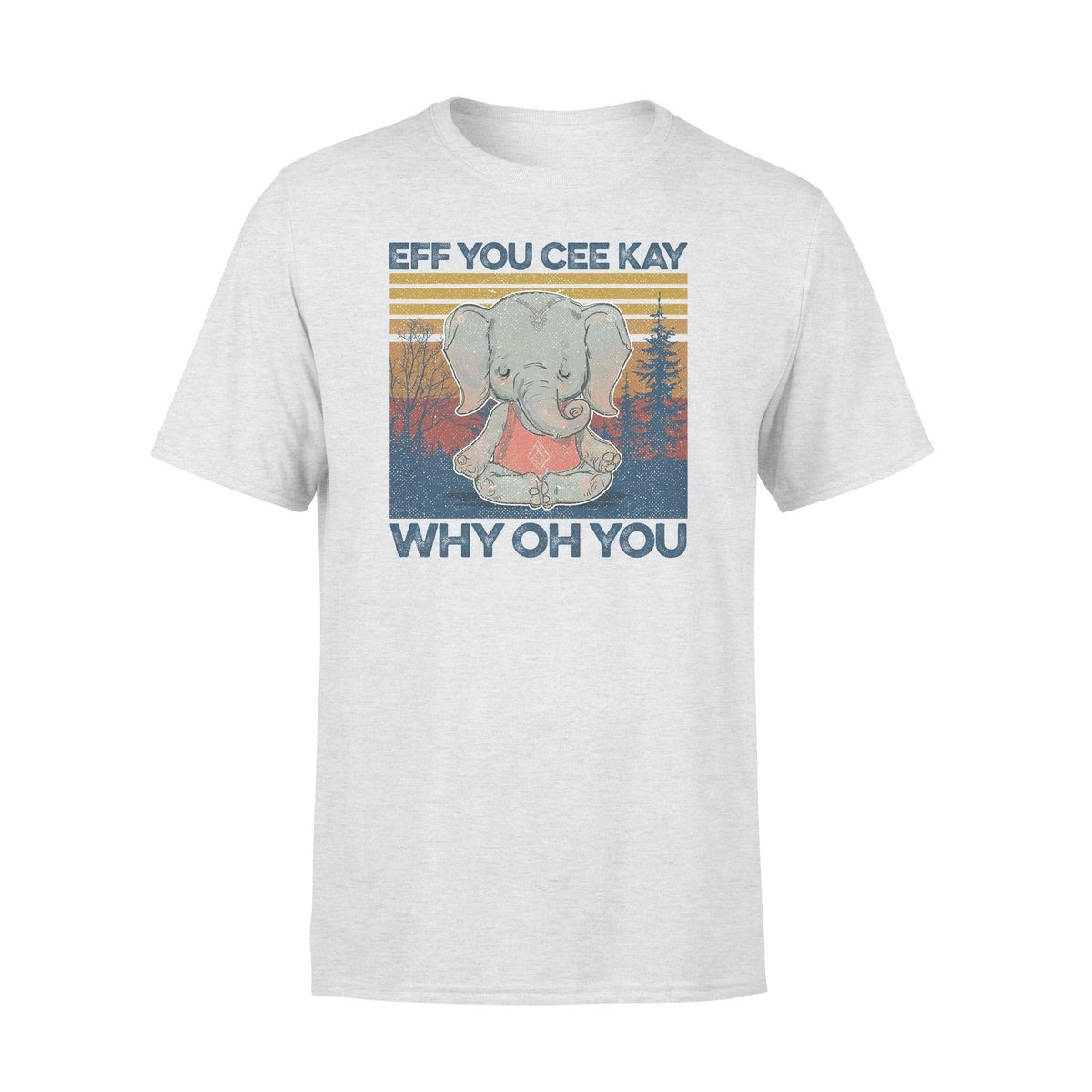 Yoga EFF YOU CEE KAY Funny Elephant Yoga- Standard T-shirt - PERSONAL84