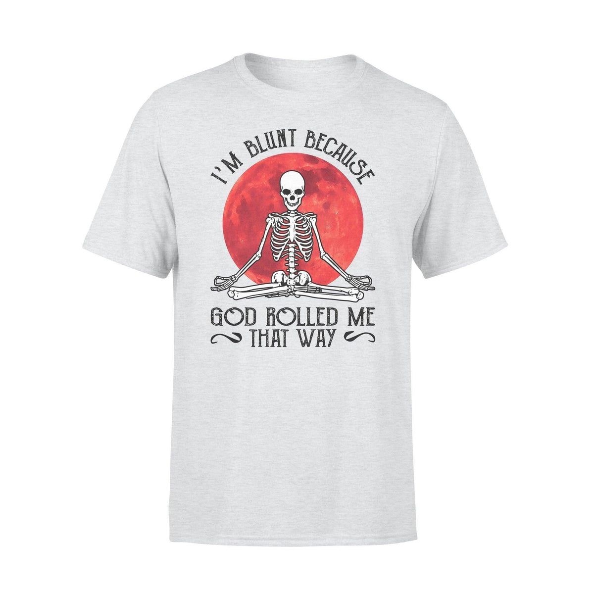 Yoga, Skeleton I'm Blunt - Standard T-shirt - PERSONAL84