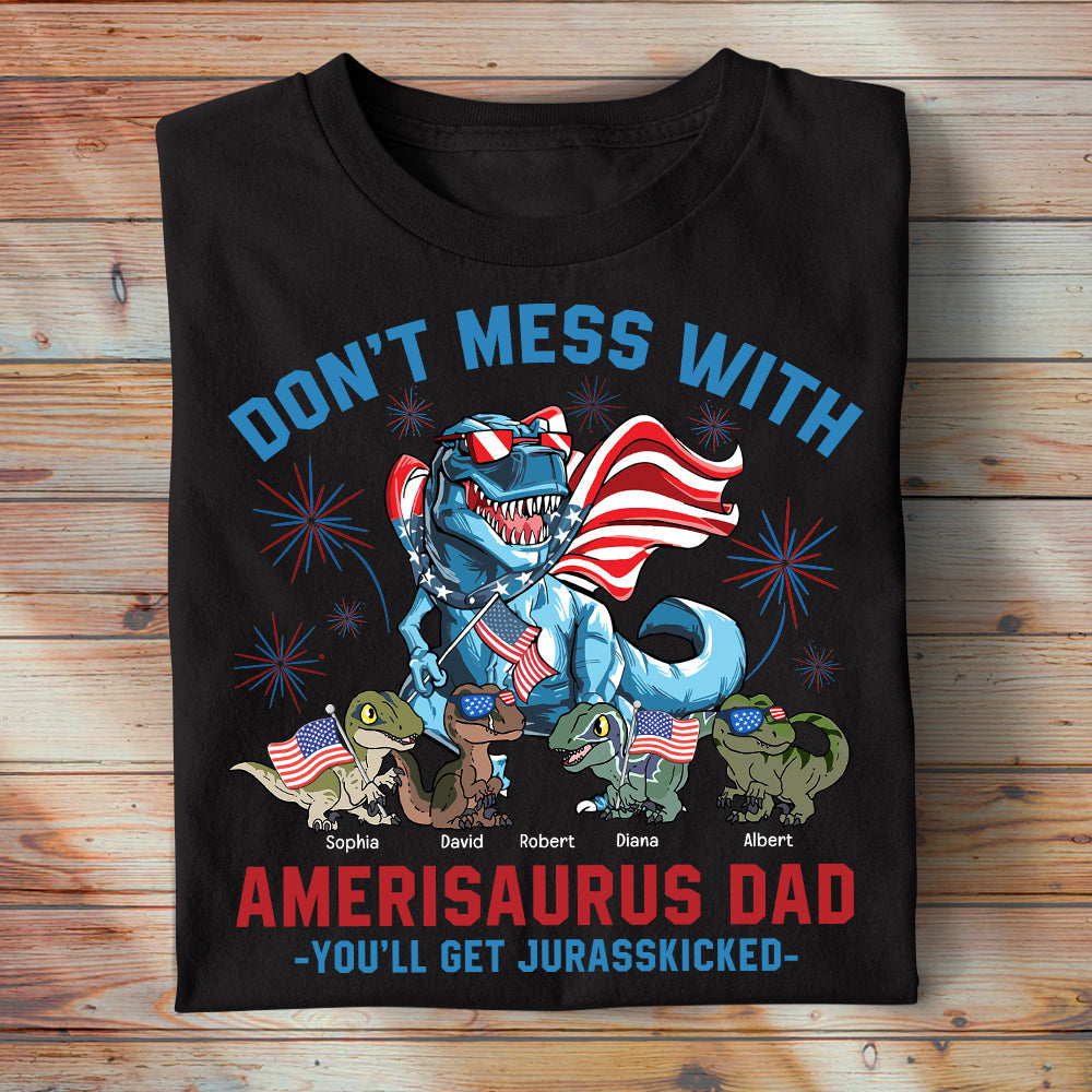 Don't Mess With American Dad - You'll Get Kicked, Personalized Dino Dad Shirt, Gift For Dad