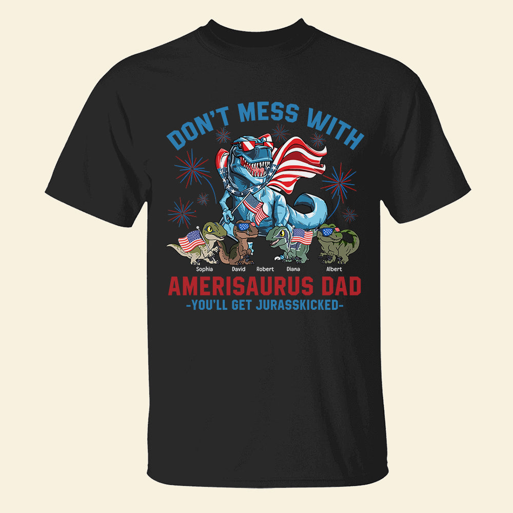 Don't Mess With American Dad - You'll Get Kicked, Personalized Dino Dad Shirt, Gift For Dad