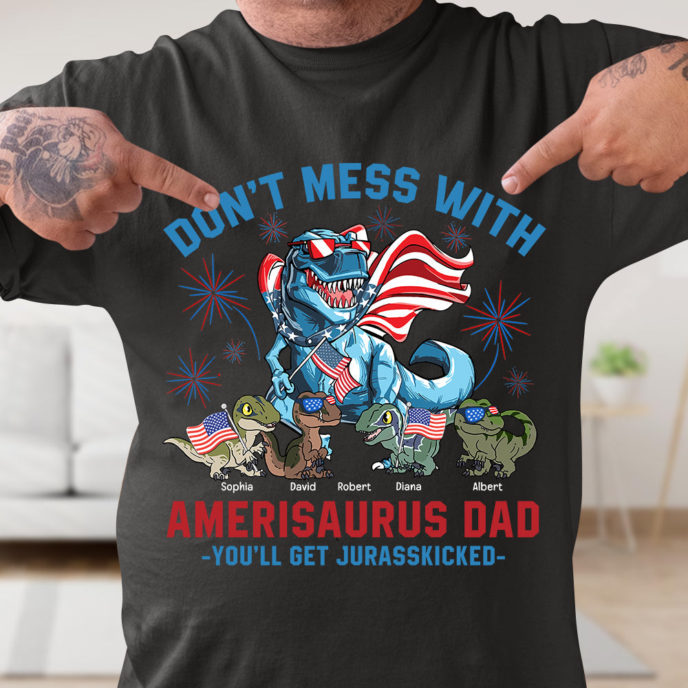 Don't Mess With American Dad - You'll Get Kicked, Personalized Dino Dad Shirt, Gift For Dad