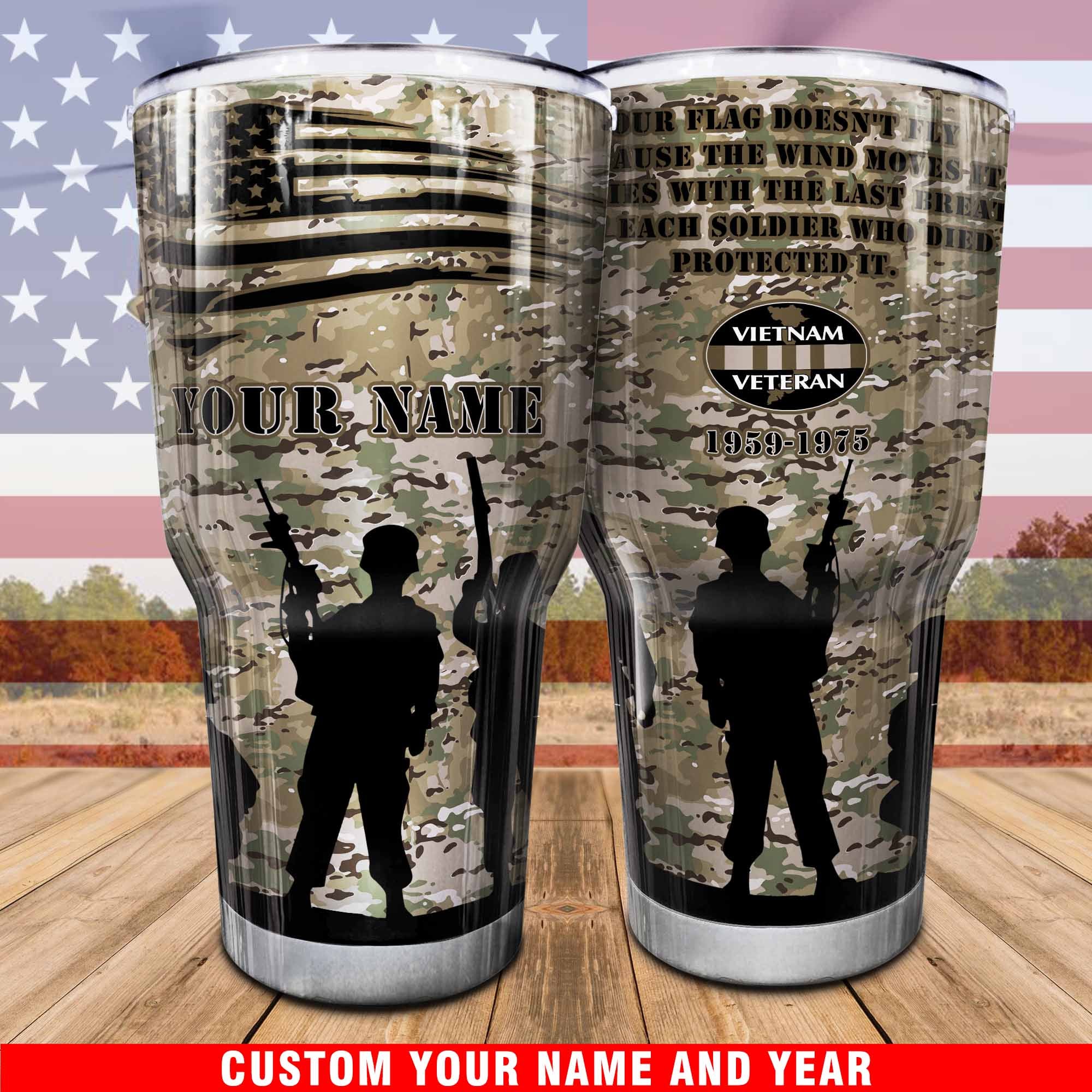 Vietnam Veteran Camo Tumbler Our Flag Doesn't Fly Because The Wind Tumbler Personalized Solider Gift