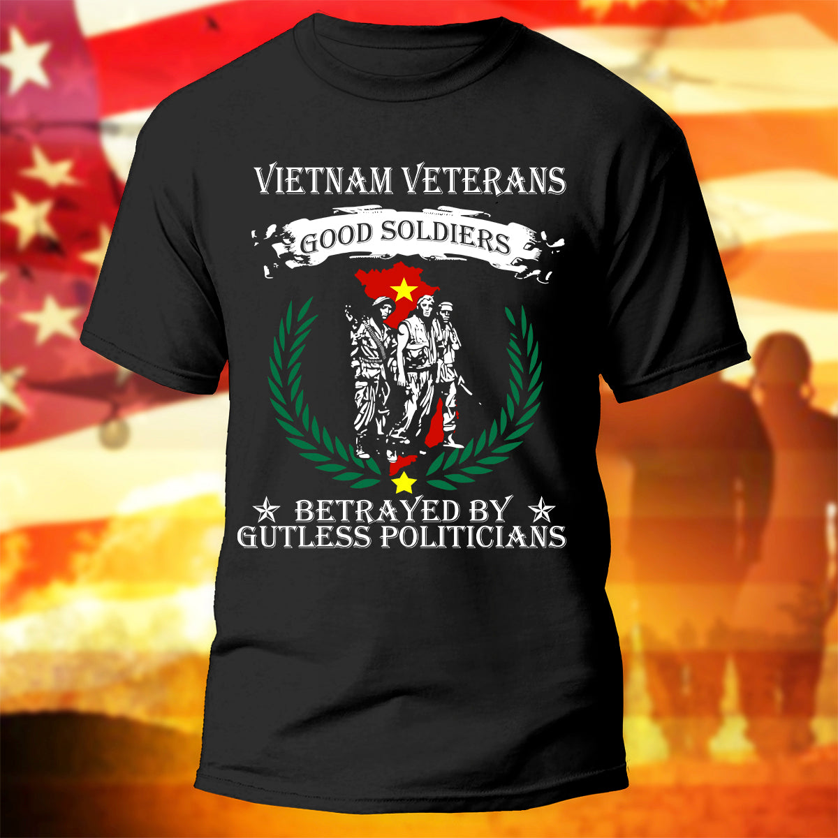 Vietnam Veterans T-Shirt Good Soldiers Betrayed By Gutless Politicians Shirt Vietnam Veterans Gift