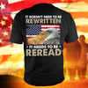 Eagle Liberty American Flag T-Shirts It Doesn&#39;t Need To Be Rewritten Shirt Patriotic Gift