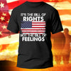 Funny Political T-Shirt It&#39;s The Bill Of Rights Not The Bill Of Feelings Shirt Patriotic Gift