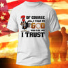 Christian T-Shirt Chicken Of Course I Talk To God Shirt Christian Gift