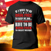 Patriot T-Shirt If I Have To Be Drug Free To Keep My Job People Should Have Shirt Patriotic Gift