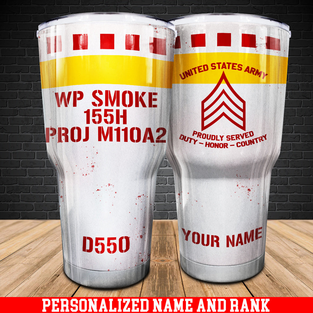 Army Proudly Served Tumbler WP Smoke 155H Proj M110A2 Tumbler Personalized Soldier Gift