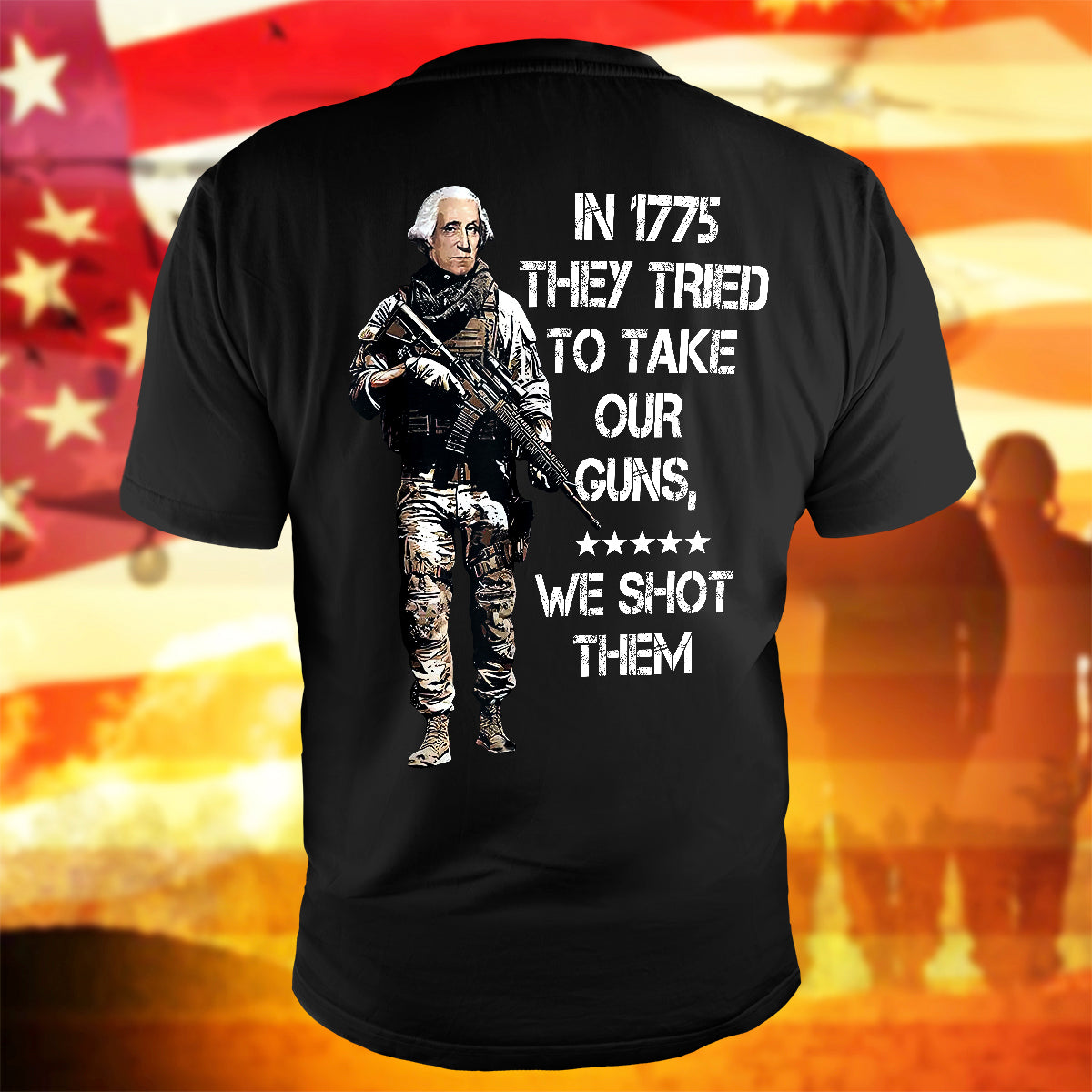 1775 American Revolution T-Shirt In 1775 They Tried To Take Out Guns Shirt Independent Gift