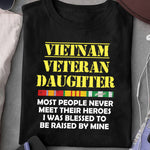 Vietnam Veteran Daughter T-Shirt Most People Never Meet Their Hero I Raised Mine Shirt Veteran's Daughter Gift