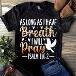 Christian Jesus Lover T-Shirt As Long As I Have Breath I Will Pray Shirt Christian Gift