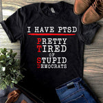 Funny Politics T-Shirt I Have PTSD Shirt American Citizen Gift