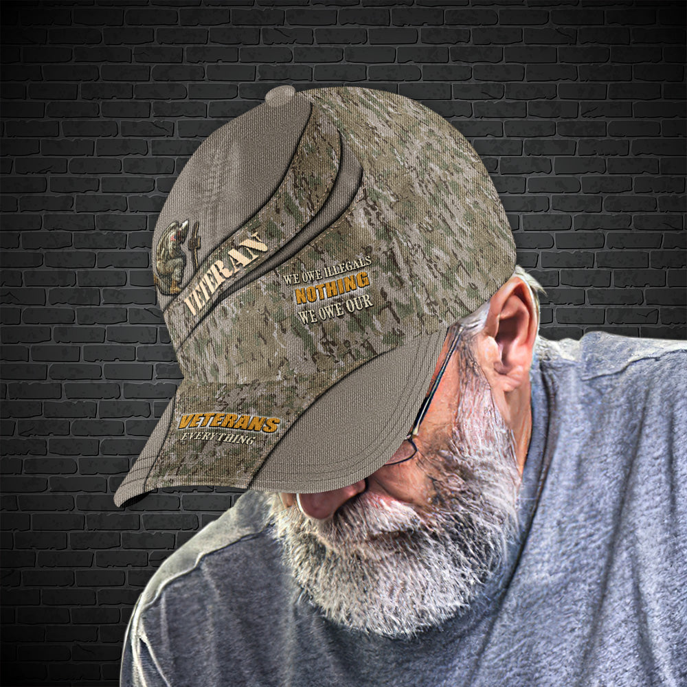 Veteran Camouflage Cap We Owe Illegals Nothing We Owe Our Veterans Everything Hat Army Veterans Gift