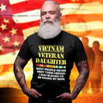 Vietnam Veteran Daughter T-Shirt Most People Never Meet Their Hero I Raised Mine Shirt Veteran's Daughter Gift