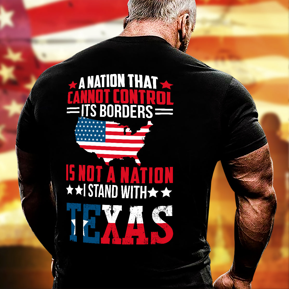 Stand With Texas T-Shirt A Nation That Cannot Control Its Borders Is Not A Nation Shirt Patriotic USA Gift