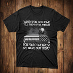 Patriotic USA T-Shirt For Your Yomorrow We Gave Our Today Shirt Patriotic Shirt