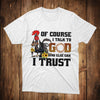 Funny Chicken T-Shirt Of Course I Talk To God Who Else Can I Trust Shirt Christian Gift
