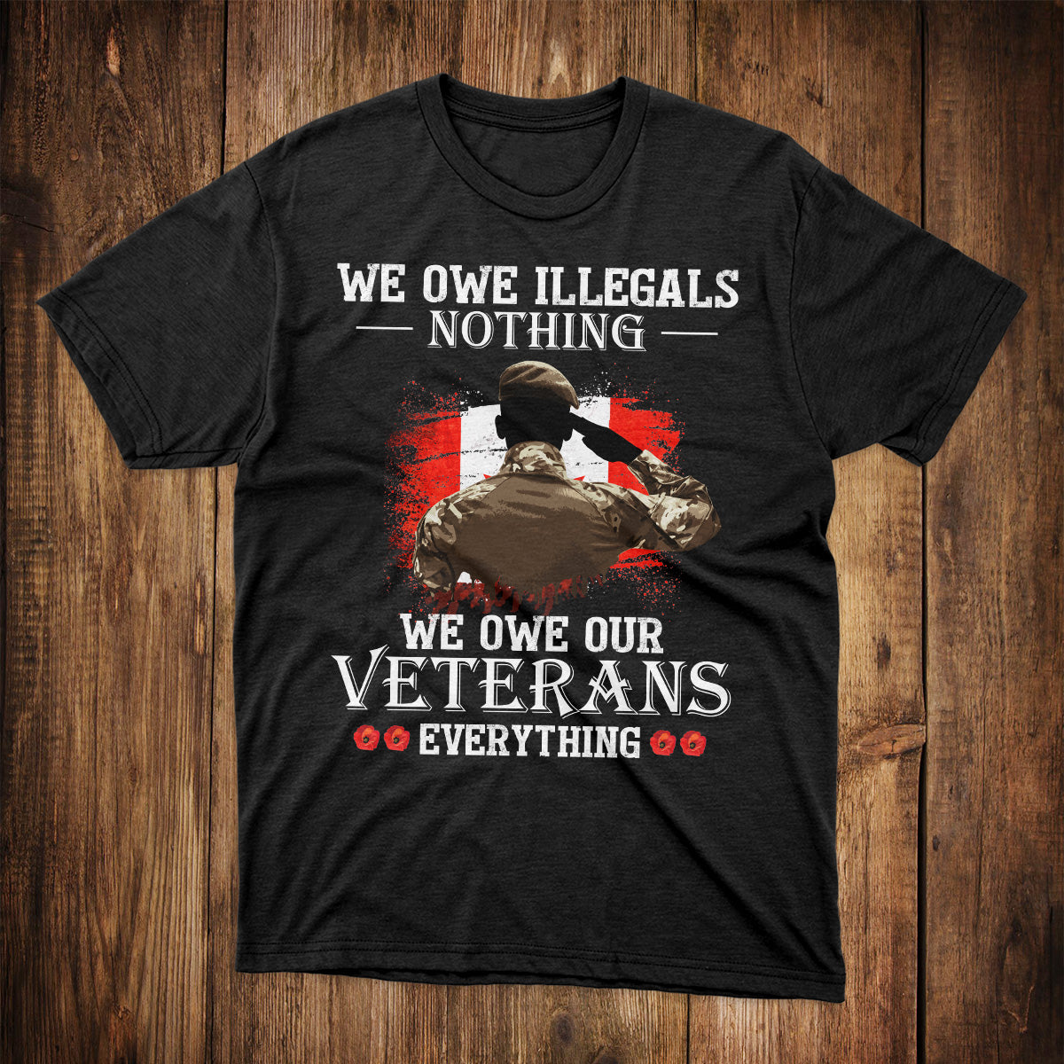 Canadian Veterans T-Shirt We Owe Our Veterans Everything Shirt Veterans Gift