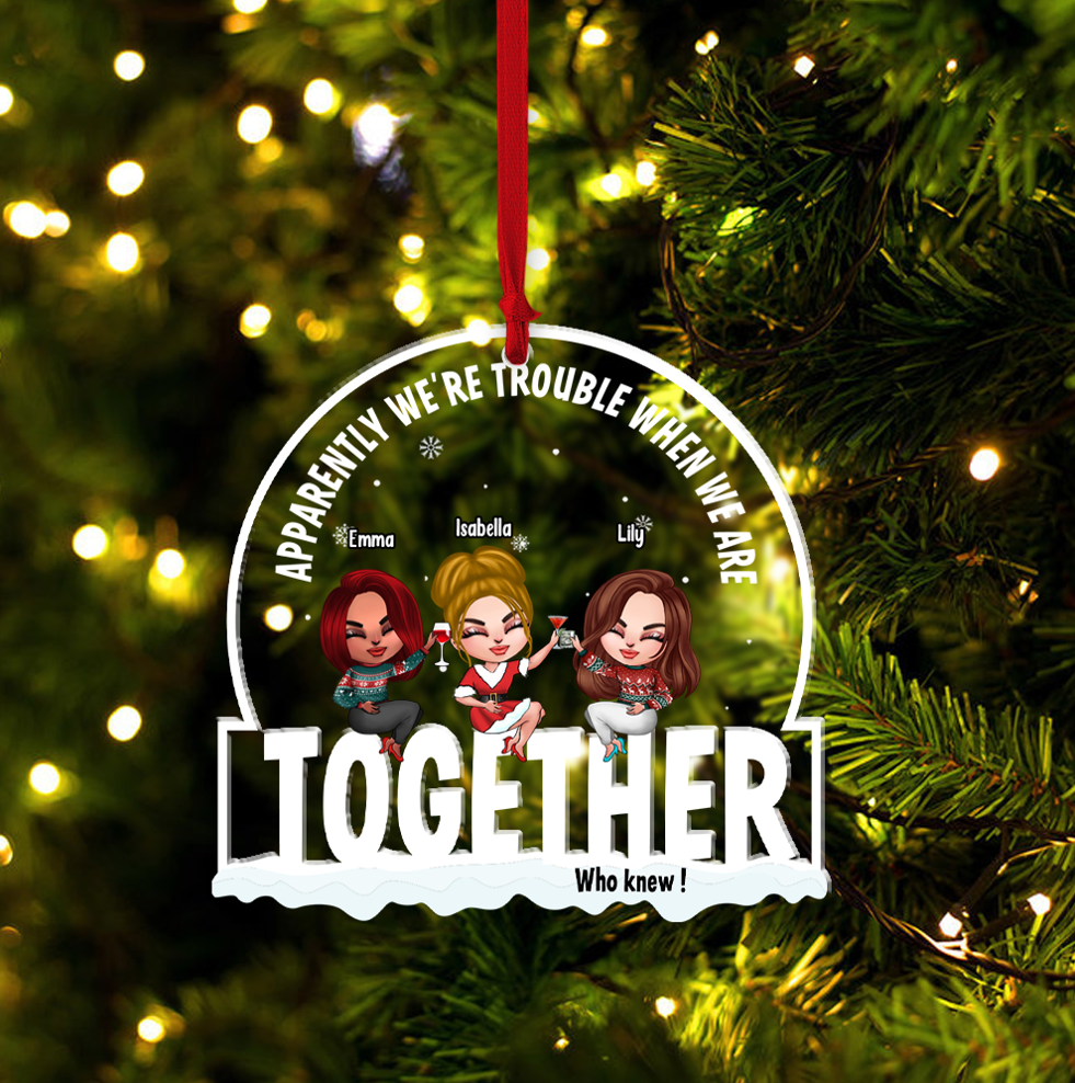 Bestie Custom Acrylic Ornament We're Trouble When We're Together Personalized Christmas Gift For Best Friends