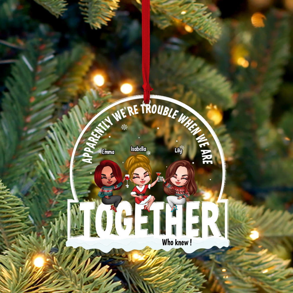 Bestie Custom Acrylic Ornament We're Trouble When We're Together Personalized Christmas Gift For Best Friends