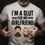 Boyfriend Husband Custom Funny Shirt I'm A Slut For My Girlfriend Personalized Gift