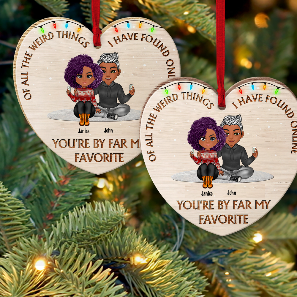 Couple Custom Wooden Ornament Of All The Things I've Found Online You're My Favorite Personalized Gift Husband Boyfriend Girlfriend Wife