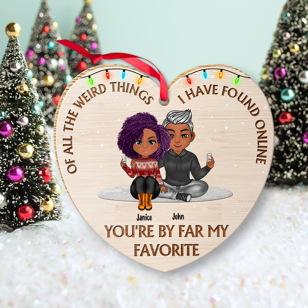 Couple Custom Wooden Ornament Of All The Things I've Found Online You're My Favorite Personalized Gift Husband Boyfriend Girlfriend Wife