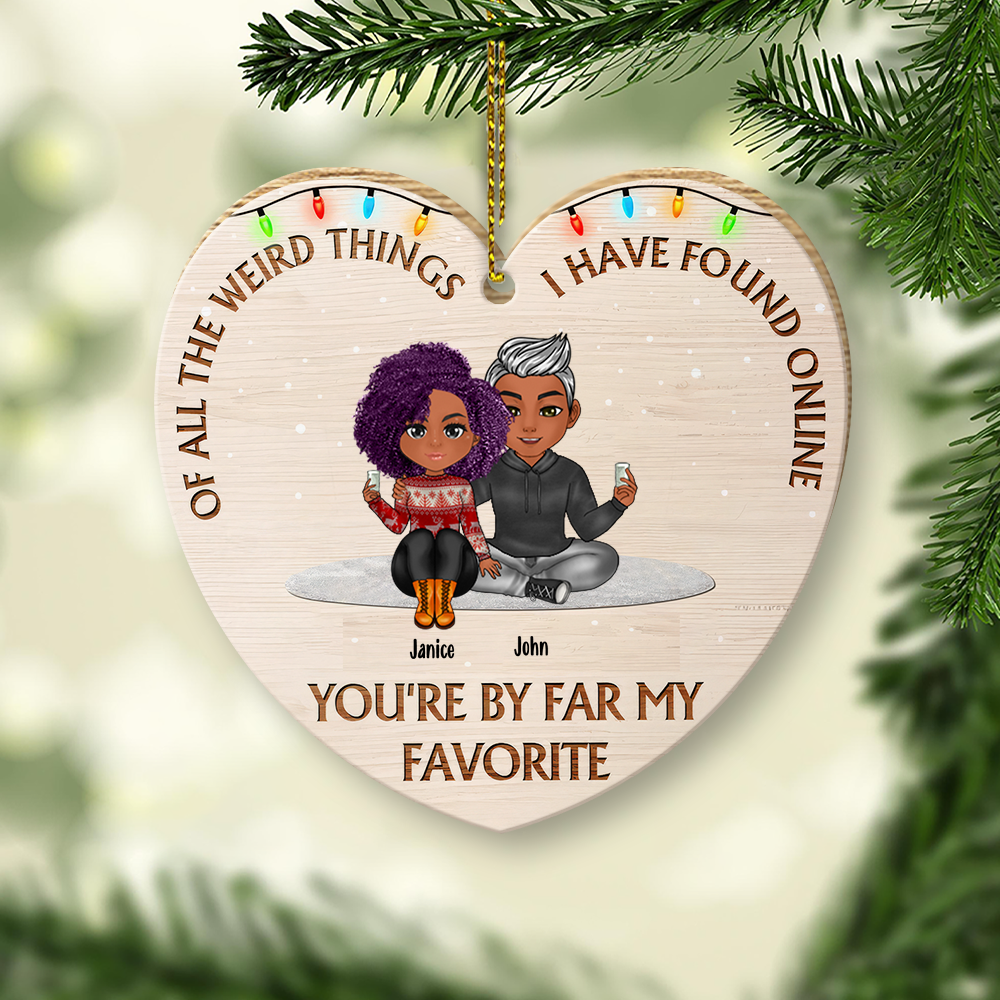 Couple Custom Wooden Ornament Of All The Things I've Found Online You're My Favorite Personalized Gift Husband Boyfriend Girlfriend Wife