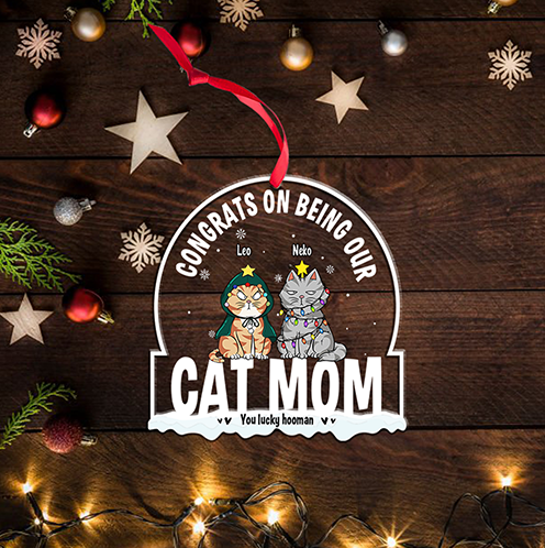 Cat Lover Custom Acrylic Ornament Congrats On Being Our Cat Mom Personalized Gift Cat Parents