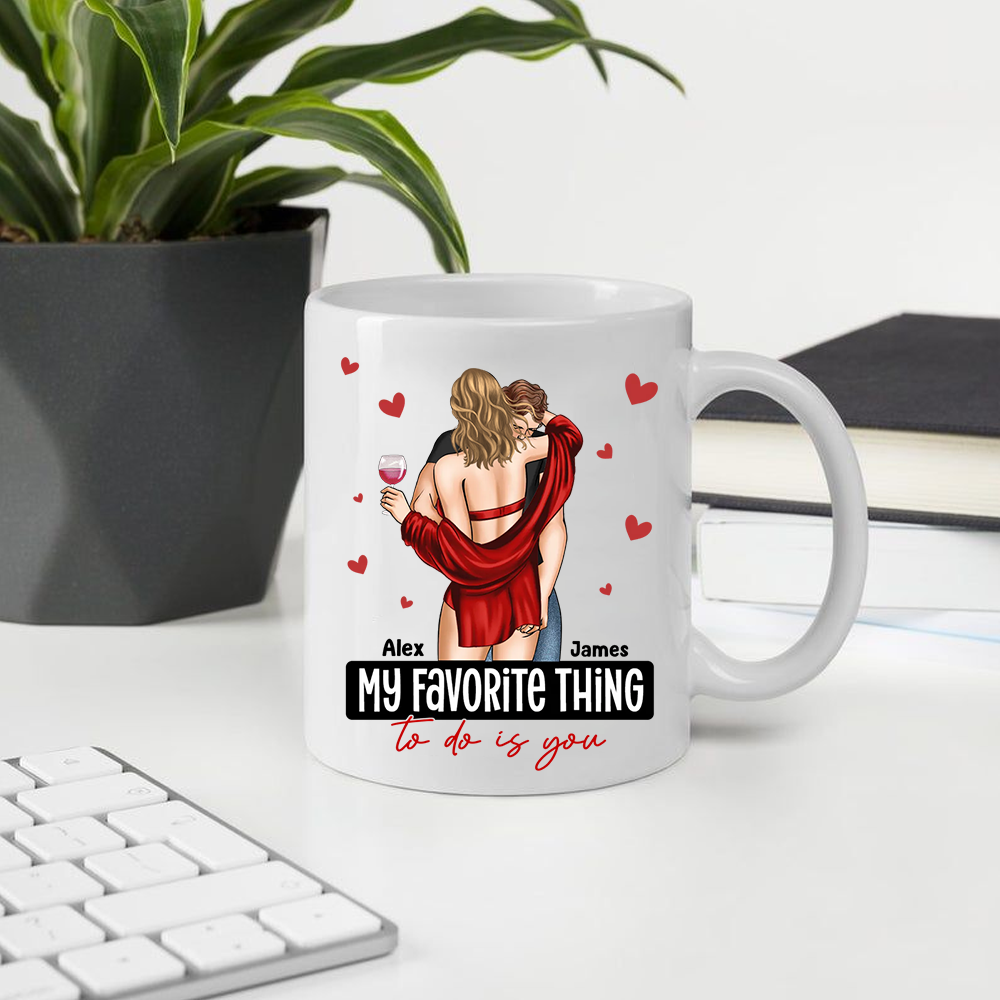 My Favorite Thing To Do Is You, Personalized Mug, Funny Couple Mug, Valentine's Gift, Girlfriend Gift, Customizable Mug