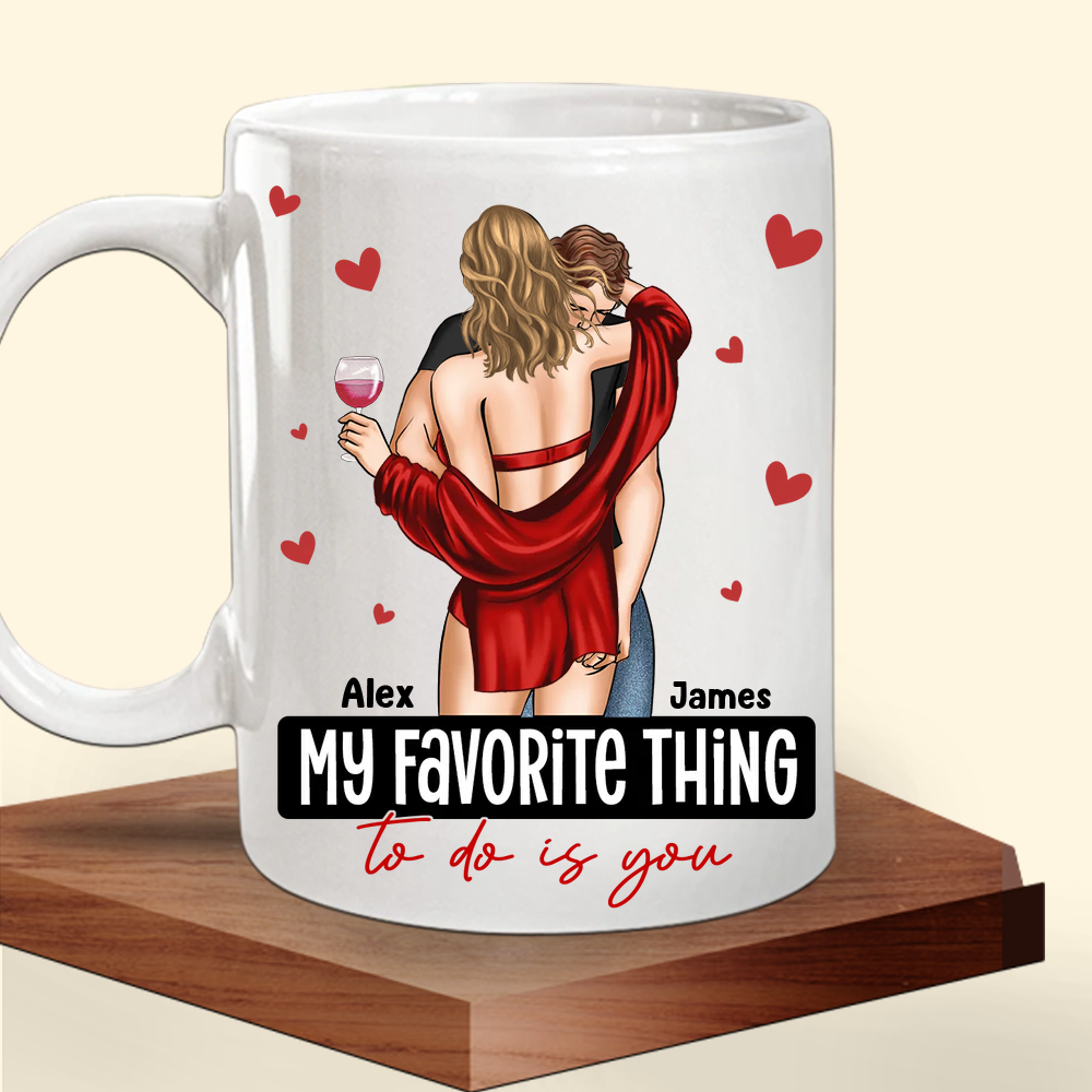 My Favorite Thing To Do Is You, Personalized Mug, Funny Couple Mug, Valentine's Gift, Girlfriend Gift, Customizable Mug