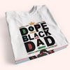 Dad Custom T Shirt Dope Black Dad Personalized Gift For Father