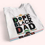 Dad Custom T Shirt Dope Black Dad Personalized Gift For Father