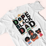 Dad Custom T Shirt Dope Black Dad Personalized Gift For Father