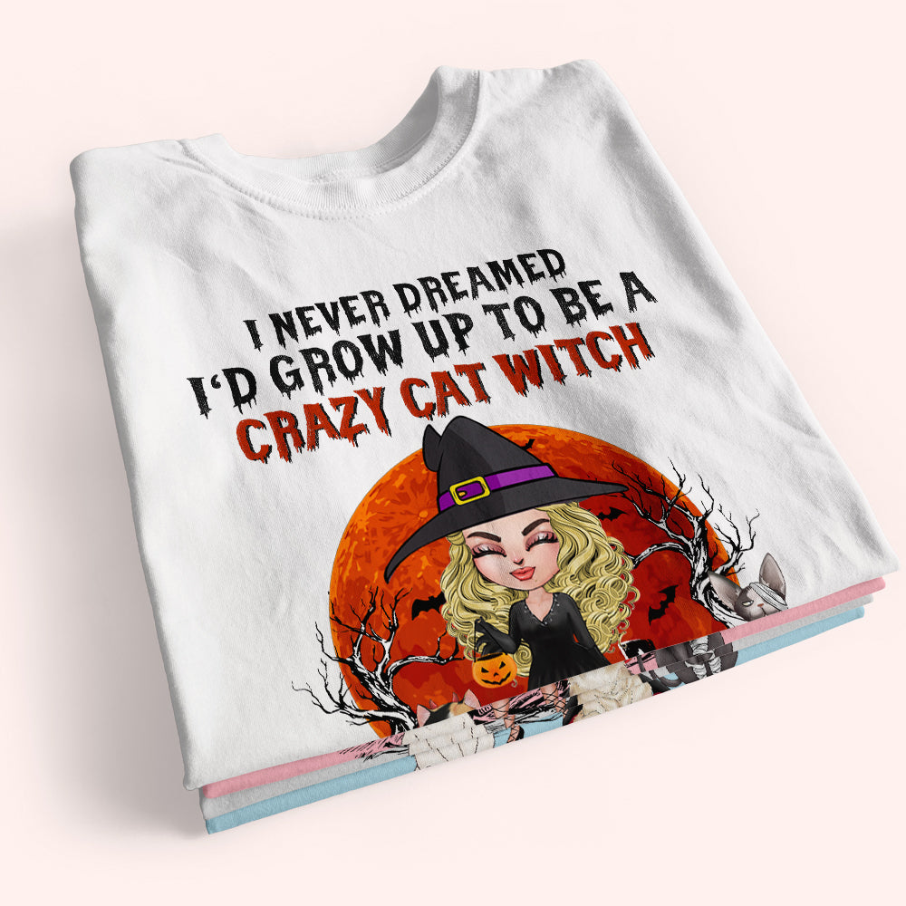 Cat Mom Custom T Shirt Never Dreamed To Be A Crazy Cat Witch Personalized Gift Halloween