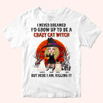 Cat Mom Custom T Shirt Never Dreamed To Be A Crazy Cat Witch Personalized Gift Halloween