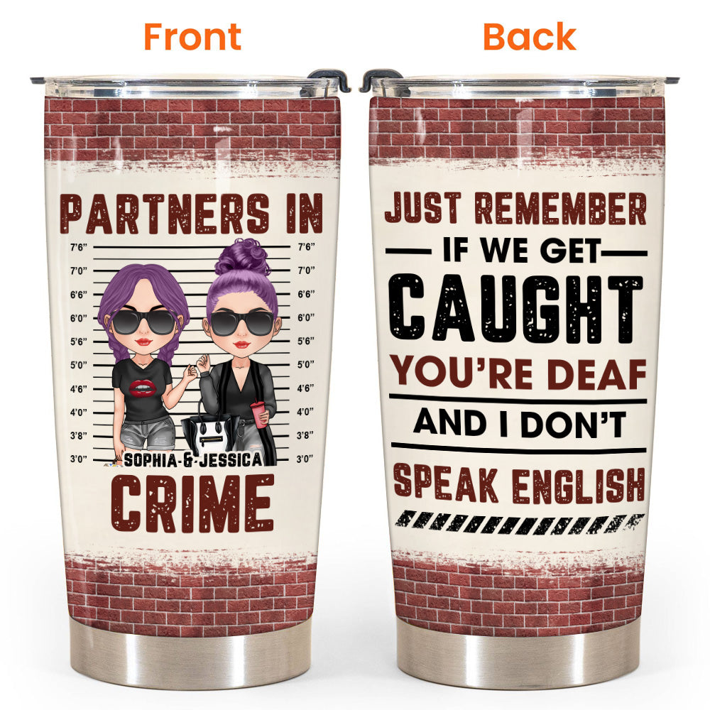 Bestie Custom Tumbler Partners In Crime If We Get Caught Funny Best Friends Personalized Gift