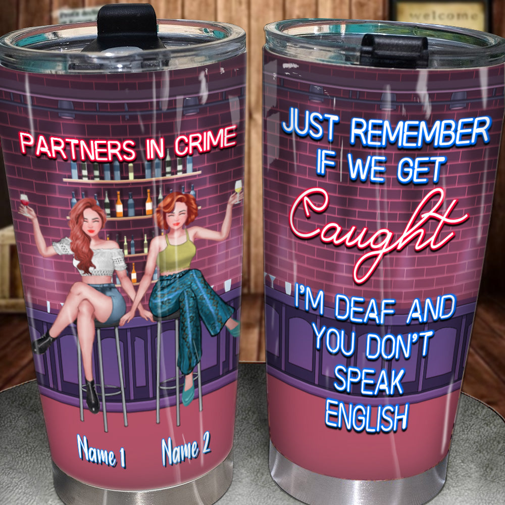 Bestie Custom Tumbler Partners In Crime If We Get Caught Funny Personalized Gift For Best Friend