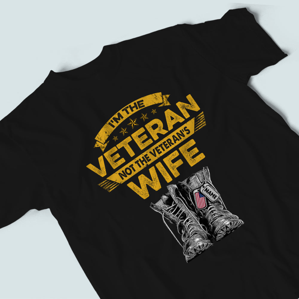 Female Veteran Custom Shirt I'm The Veteran Not The Veterans's Wife Personalize Gift