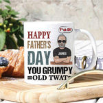 Dad Custom Mug Happy Father's Day You Grumpy Old Twat Personalized Gift