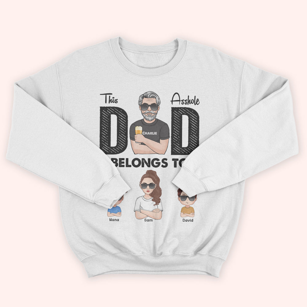 Dad Custom Shirt This Asshole Dad Belongs To Personalized Gift