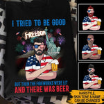 4th Of July T Shirt I Tried To Be Good But Then The Fireworks Were Lit Personalized Gift - PERSONAL84