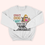 Dog Mom Custom Shirt Crazy Dog Lady I Prefer The Term Canine Enthusiast Personalized Gift