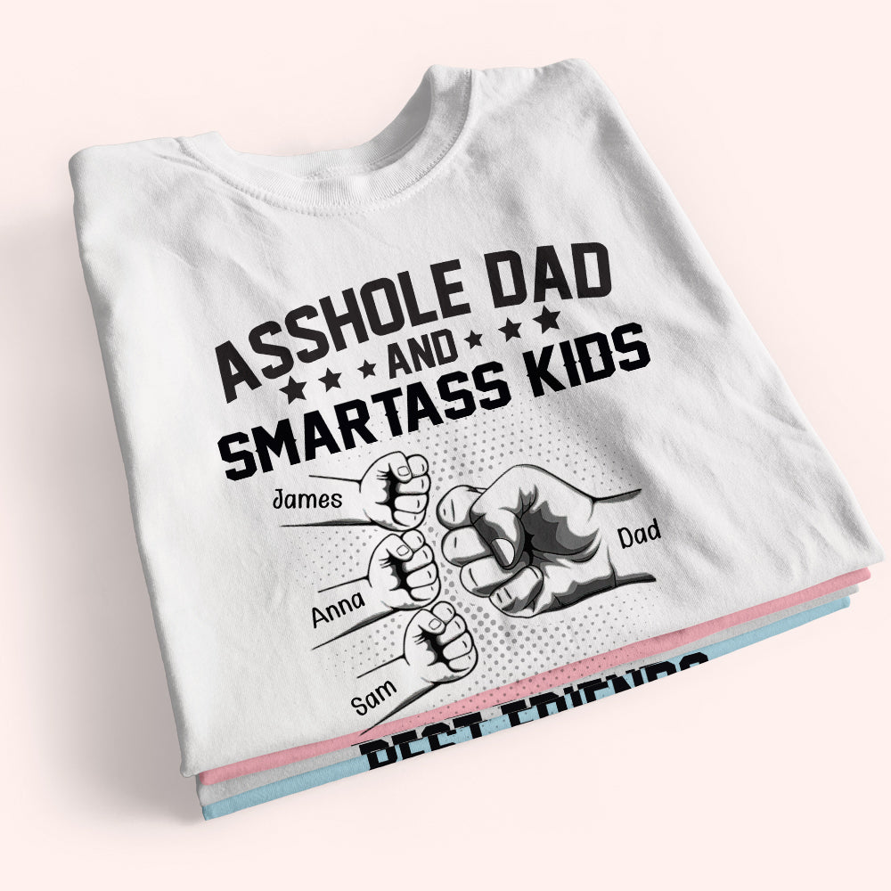 Dad Custom Shirt Asshole Dad And Smartass Kids Best Friends For Life Personalized Gift