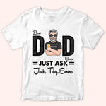 Dad Custom Shirt Best Dad Ever Just Ask Father's Day Personalized Gift