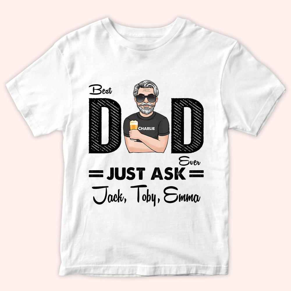 Dad Custom Shirt Best Dad Ever Just Ask Father's Day Personalized Gift